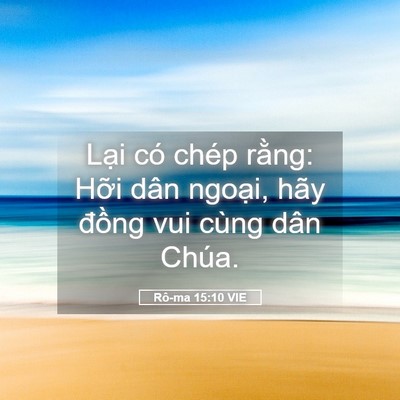 Picture 05 - Rô-ma 15:10 VIE - Lại có chép rằng: Hỡi dân ngoại, hãy - Bible Verse Picture