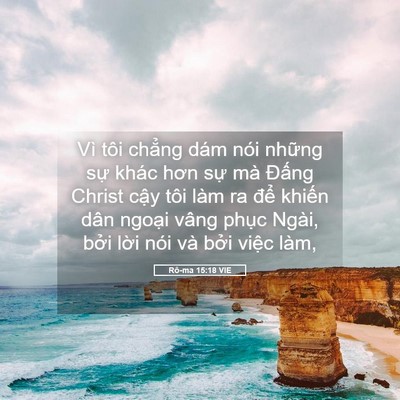 Picture 05 - Rô-ma 15:18 VIE - Vì tôi chẳng dám nói những sự khác - Bible Verse Picture