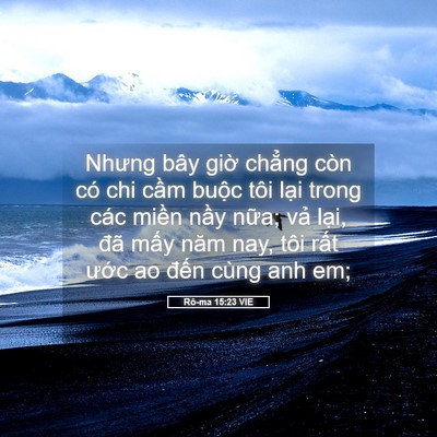 Picture 05 - Rô-ma 15:23 VIE - Nhưng bây giờ chẳng còn có chi cầm - Bible Verse Picture