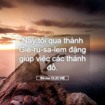 Picture 05 - Rô-ma 15:25 VIE - Nay tôi qua thành Giê-ru-sa-lem đặng giúp - Bible Verse Picture