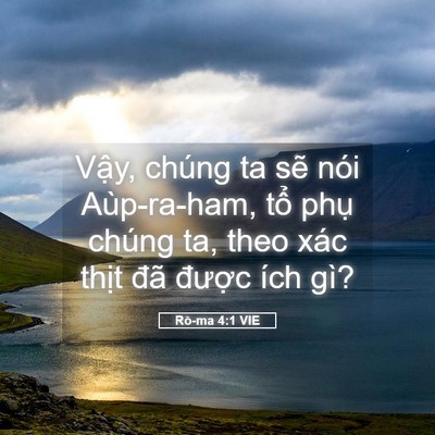 Picture 05 - Rô-ma 4:1 VIE - Vậy, chúng ta sẽ nói Aùp-ra-ham, tổ - Bible Verse Picture