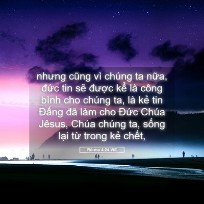 Picture 05 - Rô-ma 4:24 VIE - nhưng cũng vì chúng ta nữa, đức tin sẽ - Bible Verse Picture