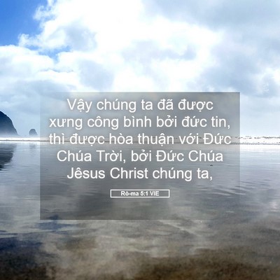 Picture 05 - Rô-ma 5:1 VIE - Vậy chúng ta đã được xưng công bình - Bible Verse Picture