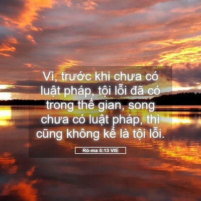 Picture 05 - Rô-ma 5:13 VIE - Vì, trước khi chưa có luật pháp, tội - Bible Verse Picture