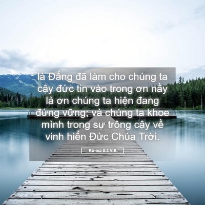 Picture 05 - Rô-ma 5:2 VIE - là Đấng đã làm cho chúng ta cậy đức - Bible Verse Picture