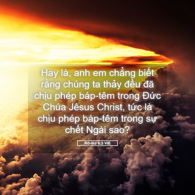 Picture 05 - Rô-ma 6:3 VIE - Hay là, anh em chẳng biết rằng chúng ta - Bible Verse Picture
