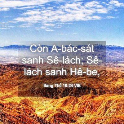 Picture 05 - Sáng Thế 10:24 VIE - Còn A-bác-sát sanh Sê-lách; Sê-lách sanh - Bible Verse Picture