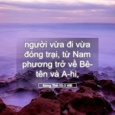 Picture 05 - Sáng Thế 13:3 VIE - người vừa đi vừa đóng trại, từ Nam - Bible Verse Picture