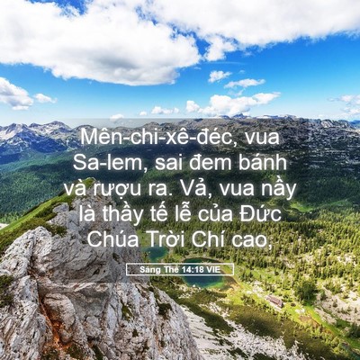Picture 05 - Sáng Thế 14:18 VIE - Mên-chi-xê-đéc, vua Sa-lem, sai đem bánh - Bible Verse Picture