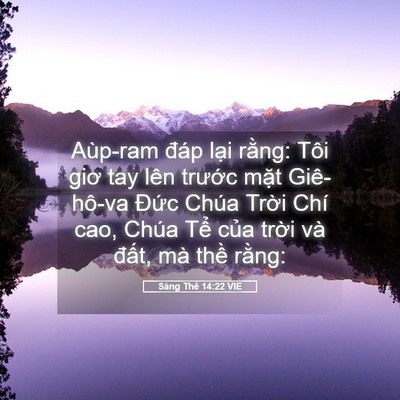 Picture 05 - Sáng Thế 14:22 VIE - Aùp-ram đáp lại rằng: Tôi giơ tay lên - Bible Verse Picture
