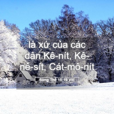 Picture 05 - Sáng Thế 15:19 VIE - là xứ của các dân Kê-nít, Kê-nê-sít, - Bible Verse Picture