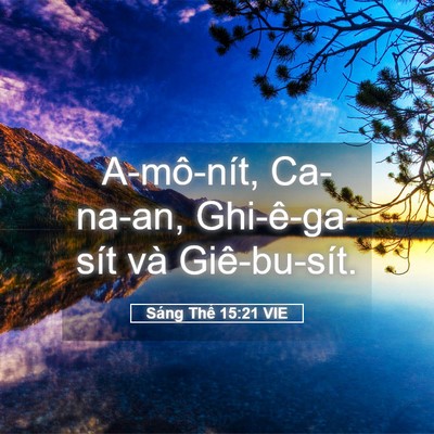 Picture 05 - Sáng Thế 15:21 VIE - A-mô-nít, Ca-na-an, Ghi-ê-ga-sít và - Bible Verse Picture