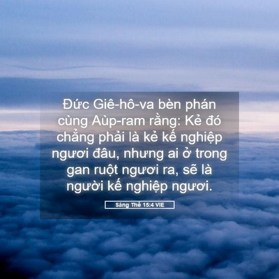 Picture 05 - Sáng Thế 15:4 VIE - Đức Giê-hô-va bèn phán cùng Aùp-ram - Bible Verse Picture