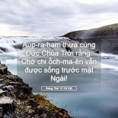 Picture 05 - Sáng Thế 17:18 VIE - Aùp-ra-ham thưa cùng Đức Chúa Trời - Bible Verse Picture