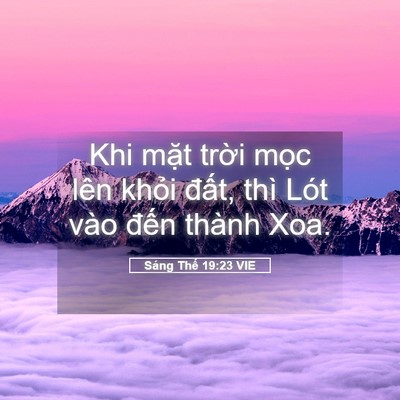 Picture 05 - Sáng Thế 19:23 VIE - Khi mặt trời mọc lên khỏi đất, thì - Bible Verse Picture