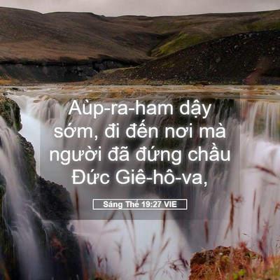 Picture 05 - Sáng Thế 19:27 VIE - Aùp-ra-ham dậy sớm, đi đến nơi mà - Bible Verse Picture