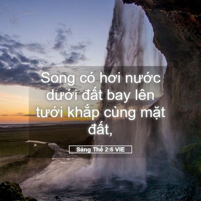 Picture 05 - Sáng Thế 2:6 VIE - Song có hơi nước dưới đất bay lên - Bible Verse Picture