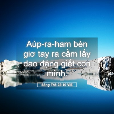 Picture 05 - Sáng Thế 22:10 VIE - Aùp-ra-ham bèn giơ tay ra cầm lấy dao - Bible Verse Picture
