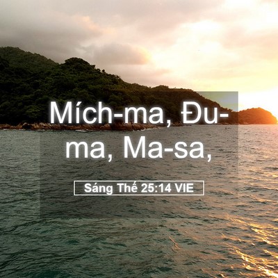 Picture 05 - Sáng Thế 25:14 VIE - Mích-ma, Đu-ma, - Bible Verse Picture