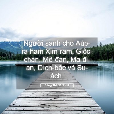 Picture 05 - Sáng Thế 25:2 VIE - Người sanh cho Aùp-ra-ham Xim-ram, - Bible Verse Picture