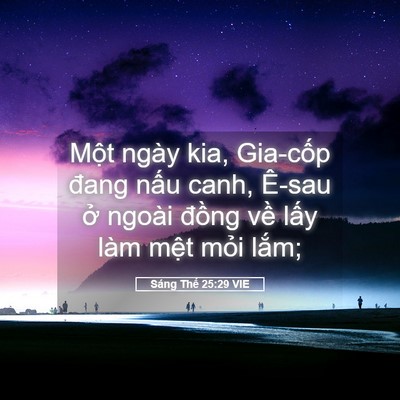 Picture 05 - Sáng Thế 25:29 VIE - Một ngày kia, Gia-cốp đang nấu canh, - Bible Verse Picture