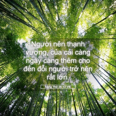 Picture 05 - Sáng Thế 26:13 VIE - Người nên thạnh vượng, của cải càng - Bible Verse Picture