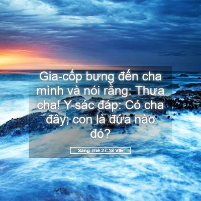 Picture 05 - Sáng Thế 27:18 VIE - Gia-cốp bưng đến cha mình và nói rằng: - Bible Verse Picture
