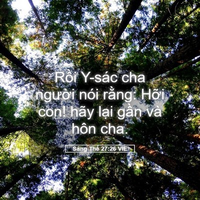 Picture 05 - Sáng Thế 27:26 VIE - Rồi Y-sác cha người nói rằng: Hỡi con! - Bible Verse Picture
