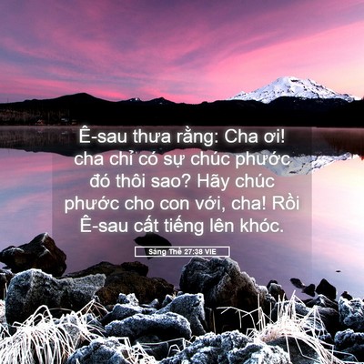 Picture 05 - Sáng Thế 27:38 VIE - Ê-sau thưa rằng: Cha ơi! cha chỉ có sự - Bible Verse Picture