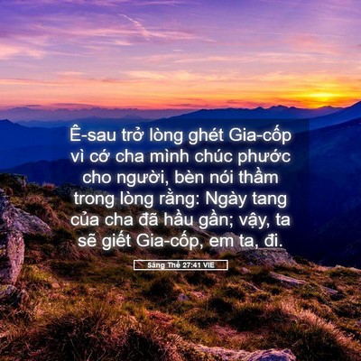 Picture 05 - Sáng Thế 27:41 VIE - Ê-sau trở lòng ghét Gia-cốp vì cớ cha - Bible Verse Picture
