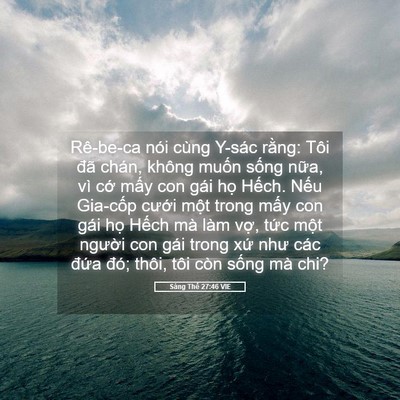 Picture 05 - Sáng Thế 27:46 VIE - Rê-be-ca nói cùng Y-sác rằng: Tôi đã - Bible Verse Picture