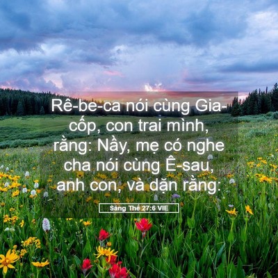 Picture 05 - Sáng Thế 27:6 VIE - Rê-be-ca nói cùng Gia-cốp, con trai mình, - Bible Verse Picture