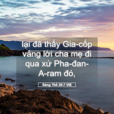Picture 05 - Sáng Thế 28:7 VIE - lại đã thấy Gia-cốp vâng lời cha mẹ - Bible Verse Picture