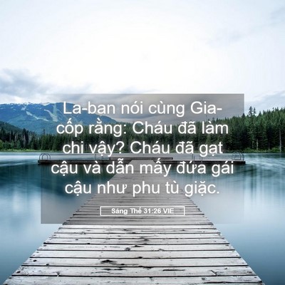 Picture 05 - Sáng Thế 31:26 VIE - La-ban nói cùng Gia-cốp rằng: Cháu đã - Bible Verse Picture