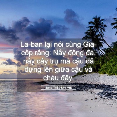 Picture 05 - Sáng Thế 31:51 VIE - La-ban lại nói cùng Gia-cốp rằng: Nầy - Bible Verse Picture