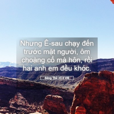 Picture 05 - Sáng Thế 33:4 VIE - Nhưng Ê-sau chạy đến trước mặt - Bible Verse Picture