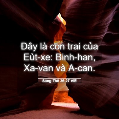 Picture 05 - Sáng Thế 36:27 VIE - Đây là con trai của Eùt-xe: Binh-han, - Bible Verse Picture