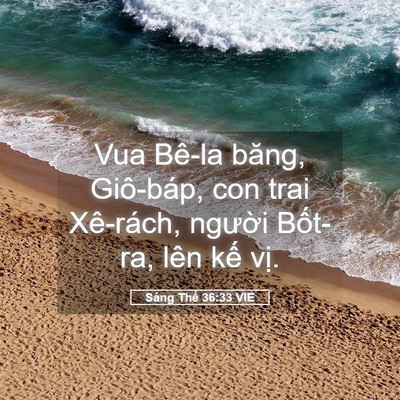 Picture 05 - Sáng Thế 36:33 VIE - Vua Bê-la băng, Giô-báp, con trai Xê-rách, - Bible Verse Picture