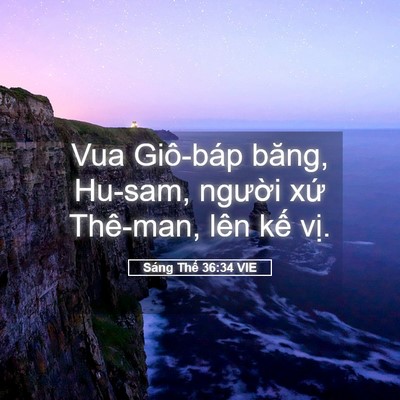 Picture 05 - Sáng Thế 36:34 VIE - Vua Giô-báp băng, Hu-sam, người xứ - Bible Verse Picture