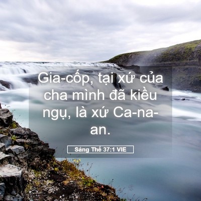 Picture 05 - Sáng Thế 37:1 VIE - Gia-cốp, tại xứ của cha mình đã kiều - Bible Verse Picture
