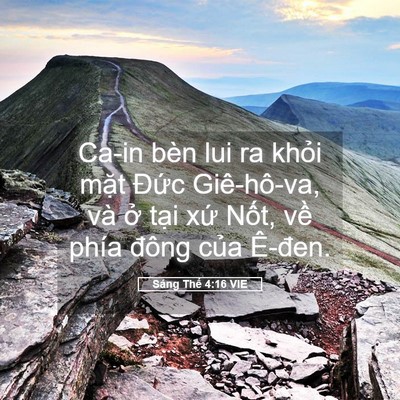Picture 05 - Sáng Thế 4:16 VIE - Ca-in bèn lui ra khỏi mặt Đức - Bible Verse Picture