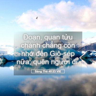 Picture 05 - Sáng Thế 40:23 VIE - Đoạn, quan tửu chánh chẳng còn nhớ - Bible Verse Picture