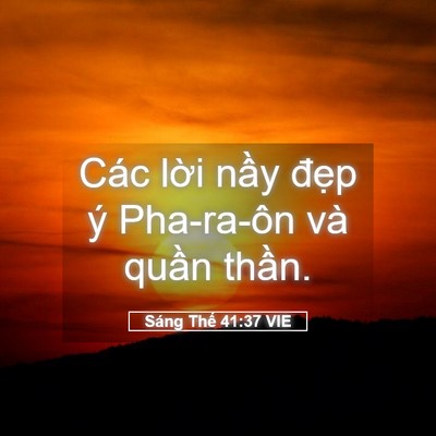 Picture 05 - Sáng Thế 41:37 VIE - Các lời nầy đẹp ý Pha-ra-ôn và quần - Bible Verse Picture