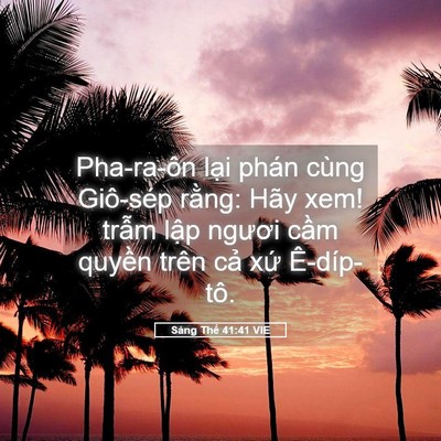 Picture 05 - Sáng Thế 41:41 VIE - Pha-ra-ôn lại phán cùng Giô-sép rằng: - Bible Verse Picture