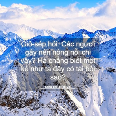Picture 05 - Sáng Thế 44:15 VIE - Giô-sép hỏi: Các ngươi gây nên nông - Bible Verse Picture