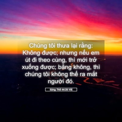 Picture 05 - Sáng Thế 44:26 VIE - Chúng tôi thưa lại rằng: Không được; - Bible Verse Picture