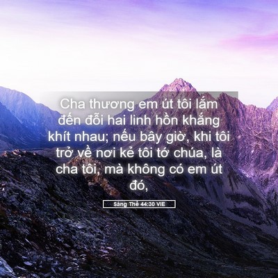 Picture 05 - Sáng Thế 44:30 VIE - Cha thương em út tôi lắm đến đỗi hai - Bible Verse Picture