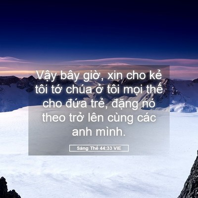 Picture 05 - Sáng Thế 44:33 VIE - Vậy bây giờ, xin cho kẻ tôi tớ chúa - Bible Verse Picture