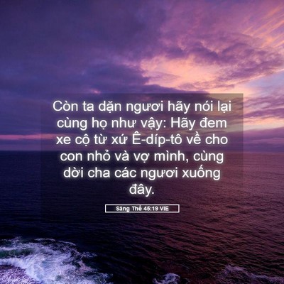 Picture 05 - Sáng Thế 45:19 VIE - Còn ta dặn ngươi hãy nói lại cùng họ - Bible Verse Picture