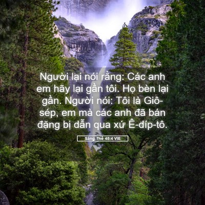 Picture 05 - Sáng Thế 45:4 VIE - Người lại nói rằng: Các anh em hãy - Bible Verse Picture